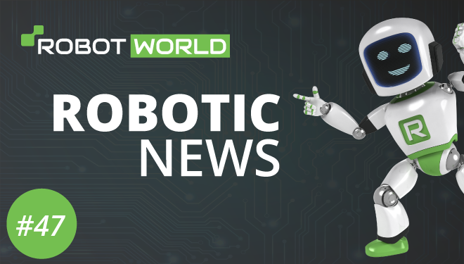 Novinky ze světa robotiky #47